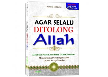 Buku Agar Selalu Ditolong Allah, Sebuah Keniscayaan Dekatnya Pertolongan Allah