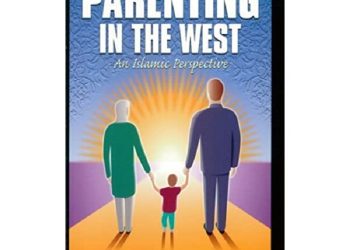 Parenting in the West in Islamic Perspective (2)
