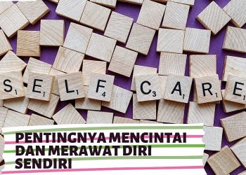 Pentingnya Mencintai dan Merawat Diri Sendiri