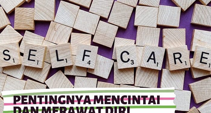 Pentingnya Mencintai dan Merawat Diri Sendiri
