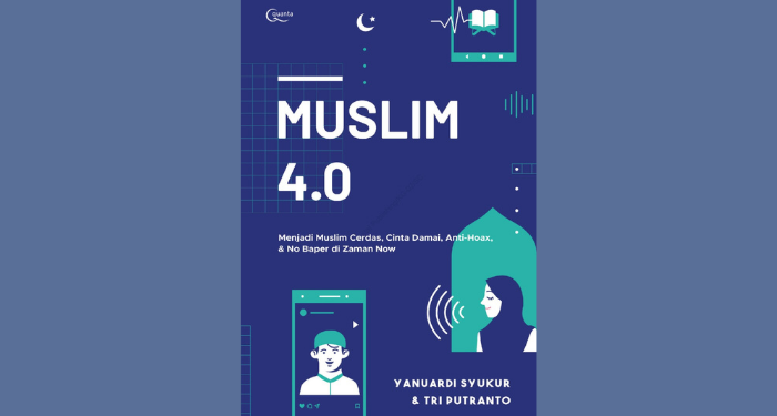 Resensi Buku Muslim 4.0, Buku yang Bikin Kita Melek terhadap Fenomena Terkini