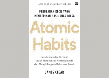 Atomic Habits, Sukses Dimulai dari Kebiasaan Kecil