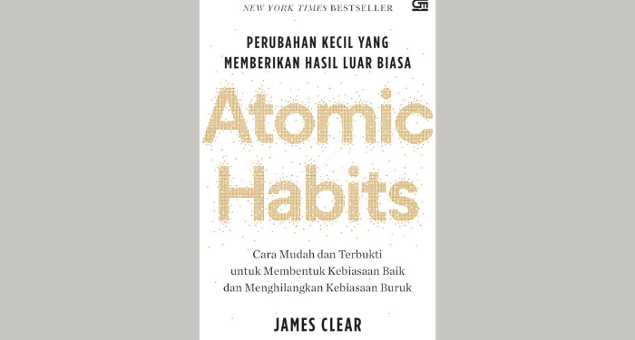Atomic Habits, Sukses Dimulai dari Kebiasaan Kecil