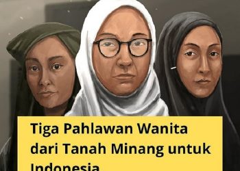 Tiga Pahlawan Wanita dari Tanah Minang untuk Indonesia