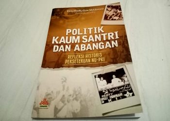 Buku Politik Kaum Santri dan Abangan, Refleksi Historis Perseteruan NU-PKI