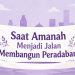 Saat Amanah Menjadi Jalan Membangun Peradaban
