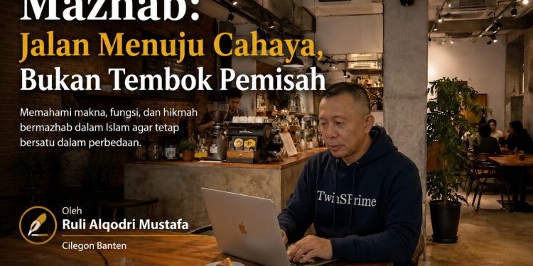 Mazhab: Jalan Menuju Cahaya, Bukan Tembok Pemisah