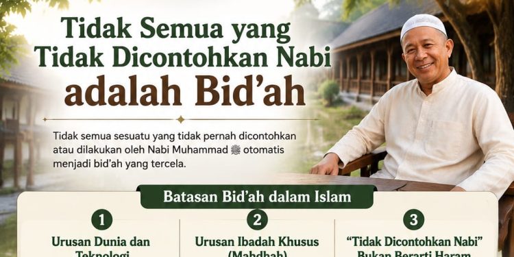 Tidak Semua yang Tidak Dicontohkan Nabi Shalallahu Alaihi Wasallam adalah Bid’ah